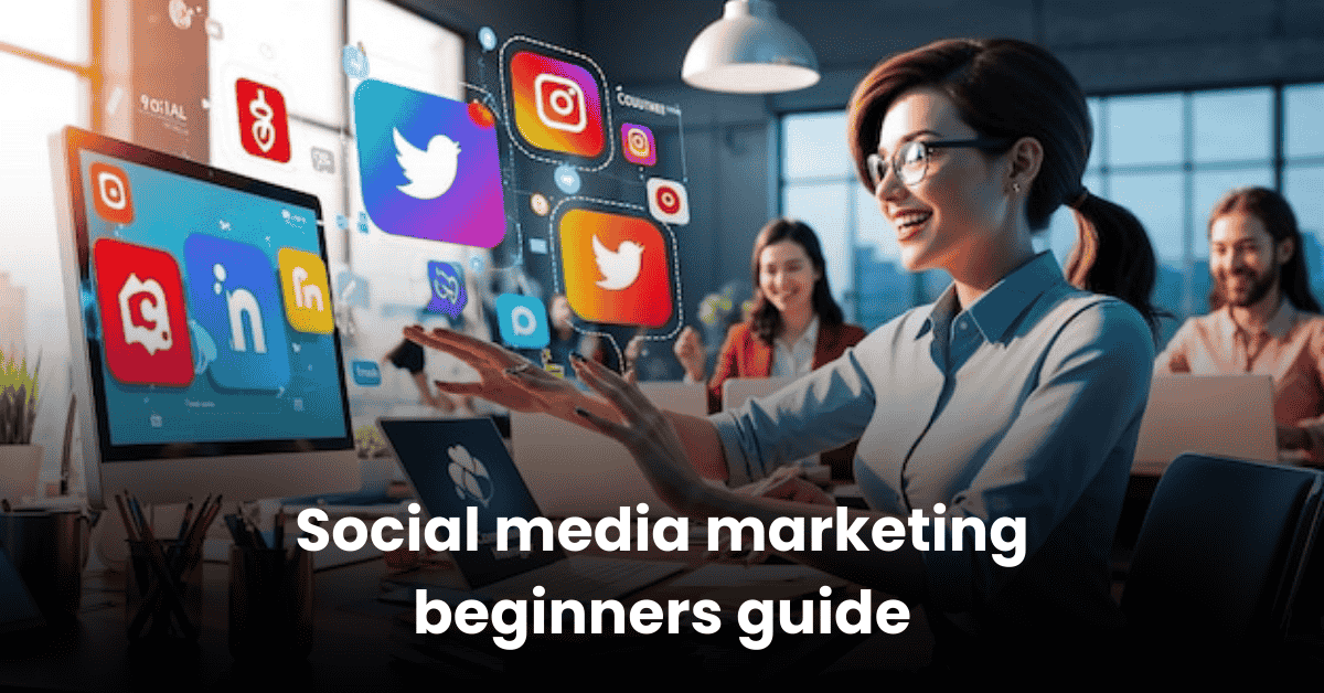 Learn Social Media Marketing: Beginner’s Guide Made Simple