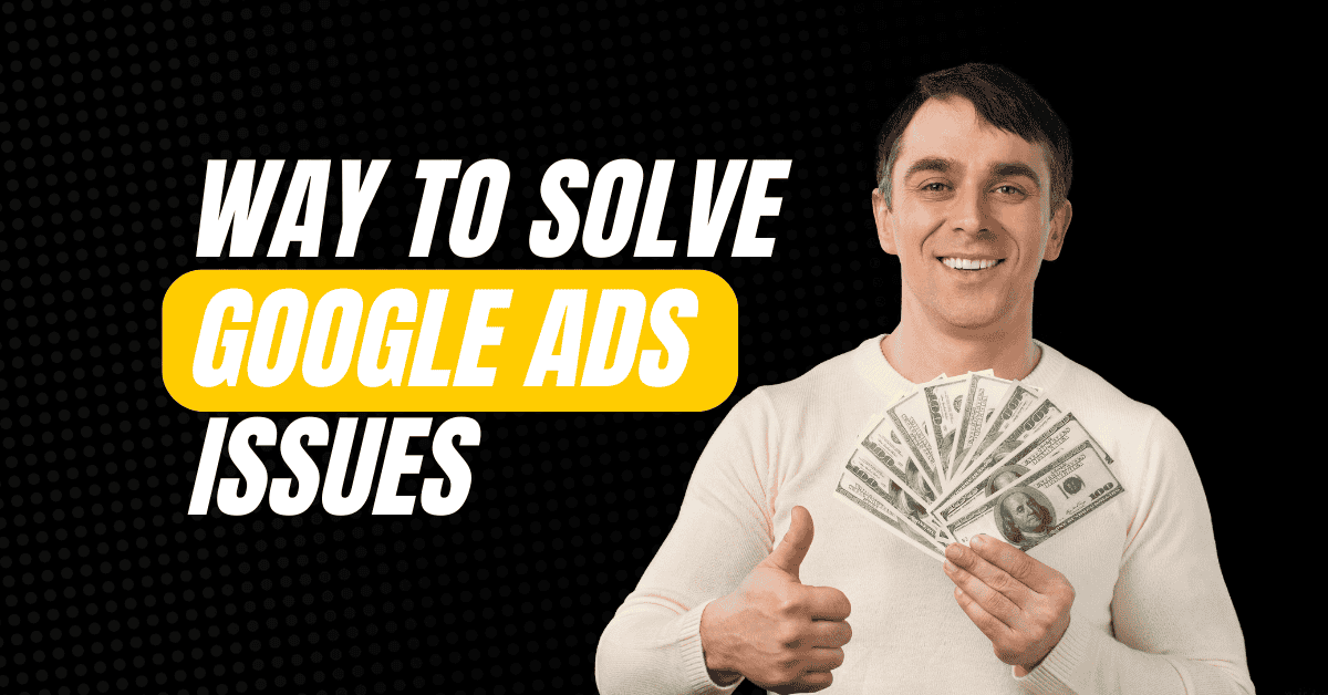 Google Ads Issues Solve