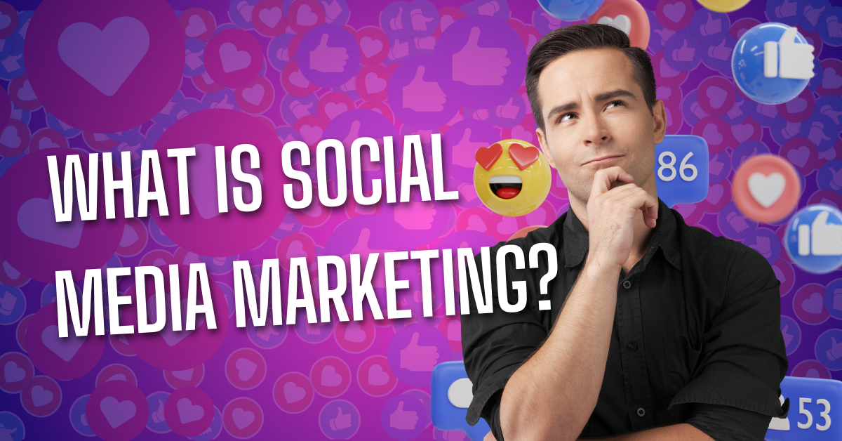 What is Social Media Marketing