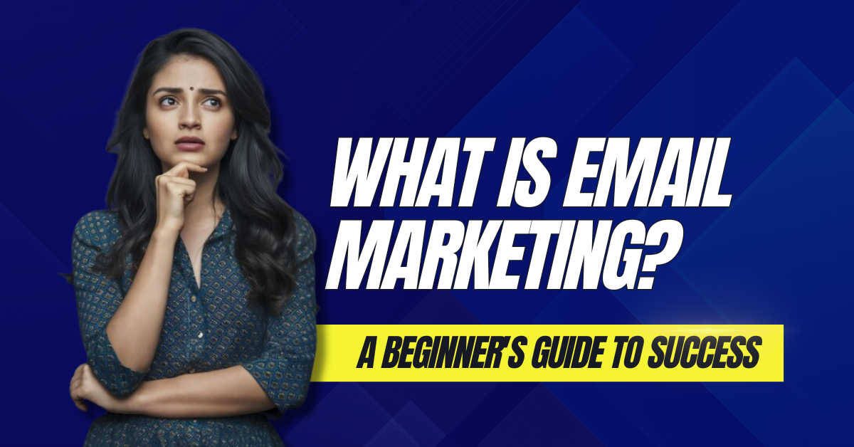 What is Email Marketing? A Beginner’s Guide to Success in 2025