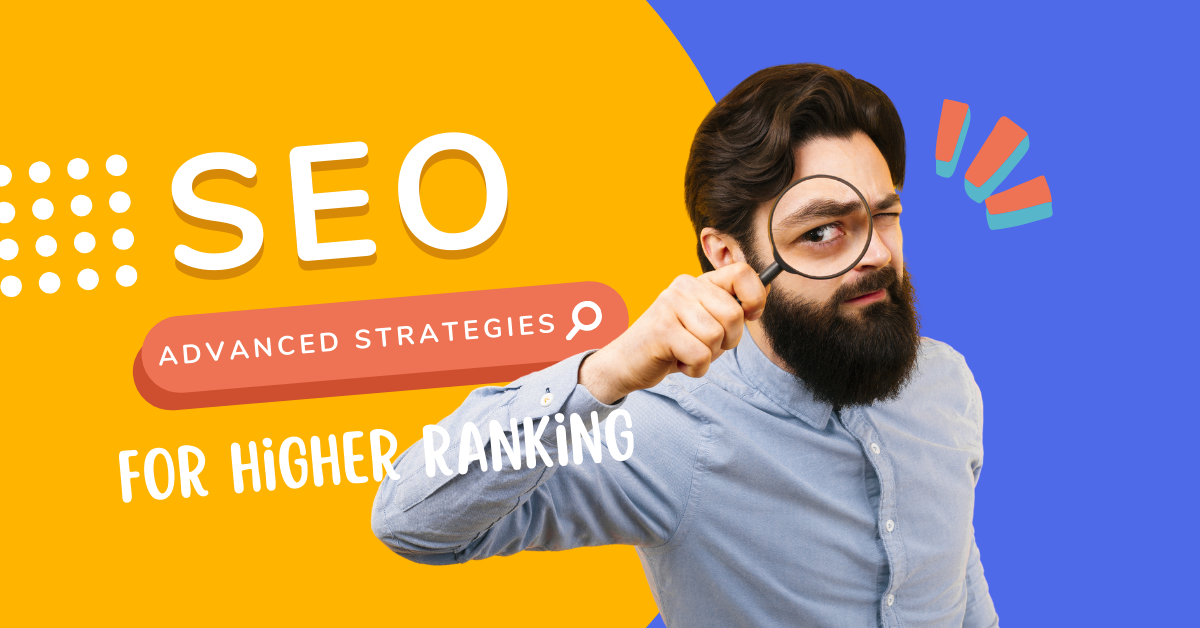 Advanced SEO Strategies for Higher Rankings in 2025