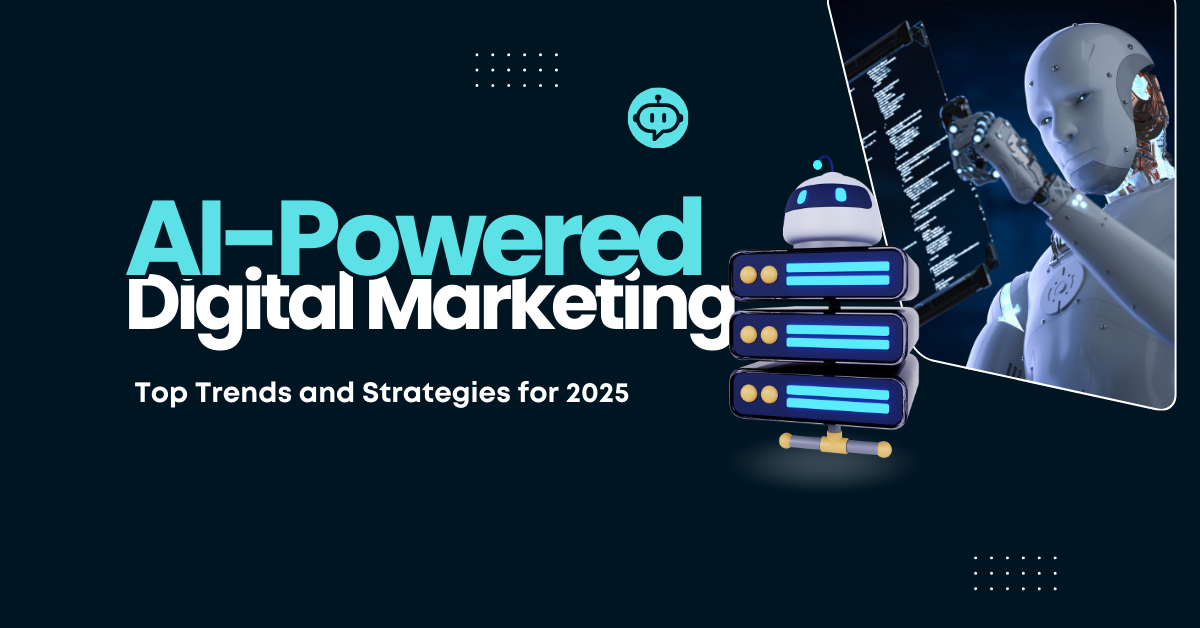 AI-Powered Digital Marketing: Top Trends and Strategies for 2025