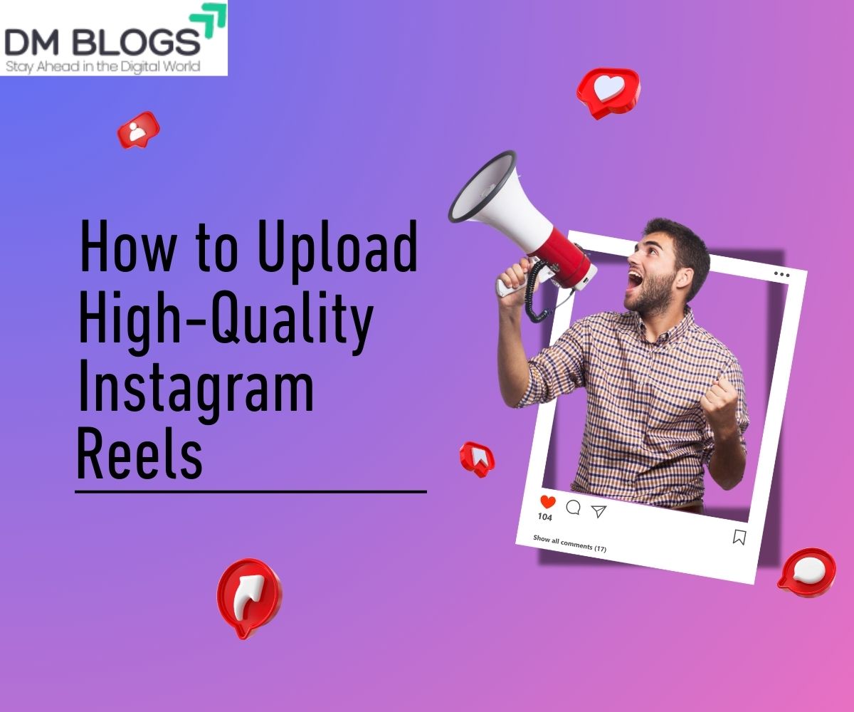 How to Upload High-Quality Instagram Reels (With Visual Examples)