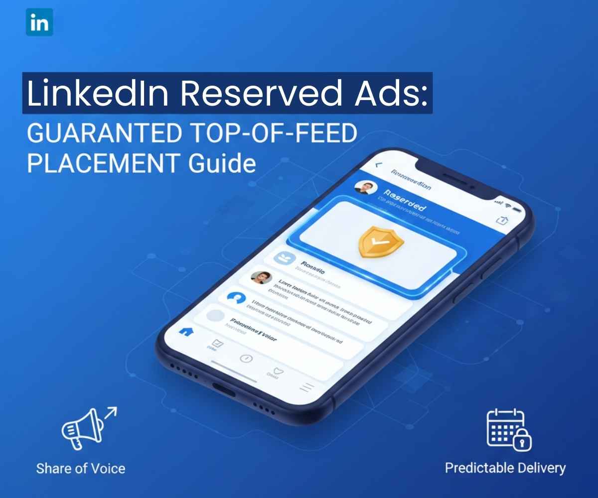 LinkedIn Reserved Ads: How LinkedIn’s New Premium Placement Is Changing B2B Advertising